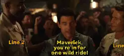 Maverick, you're in for one wild ride! meme