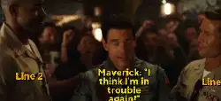 Maverick: "I think I'm in trouble again!" meme