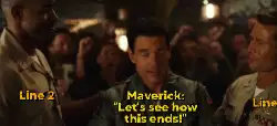 Maverick: "Let's see how this ends!" meme