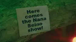 Here comes the Nana Seino show! meme