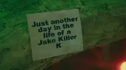Just another day in the life of a Jako Killer K meme