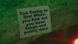 Too Young to Die! When you find out you have fangs and pointy ears meme