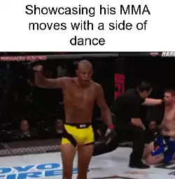 Showcasing his MMA moves with a side of dance meme