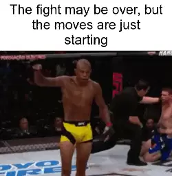 The fight may be over, but the moves are just starting meme