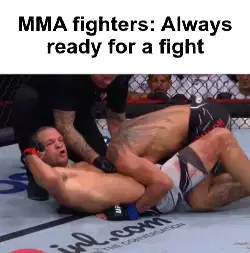MMA fighters: Always ready for a fight meme