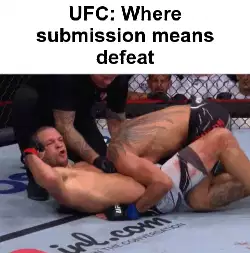 UFC: Where submission means defeat meme