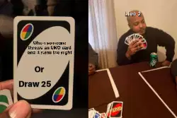 When someone throws an UNO card and it ruins the night meme