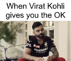 When Virat Kohli gives you the OK meme