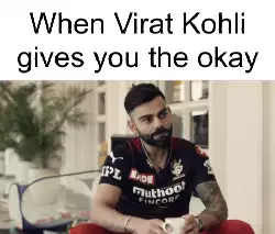 When Virat Kohli gives you the okay meme