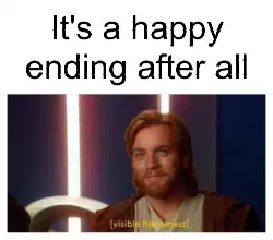 It's a happy ending after all meme
