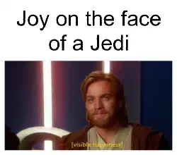 Joy on the face of a Jedi meme