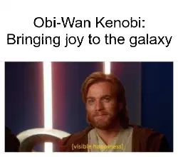 Obi-Wan Kenobi: Bringing joy to the galaxy meme