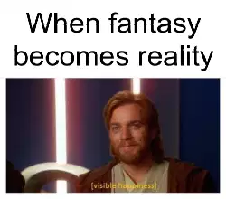 When fantasy becomes reality meme