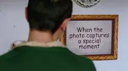 When the photo captures a special moment meme