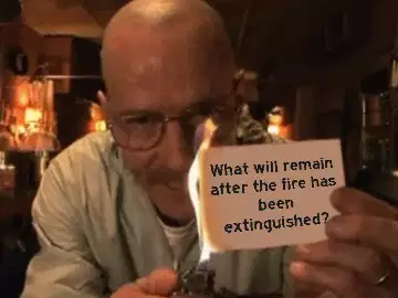 What will remain after the fire has been extinguished? meme