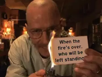 When the fire's over, who will be left standing? meme