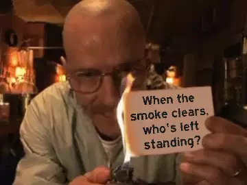 When the smoke clears, who's left standing? meme