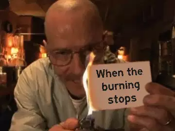 When the burning stops meme