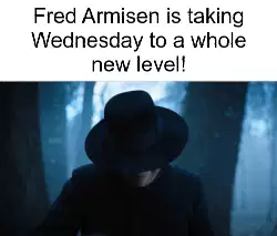 Fred Armisen is taking Wednesday to a whole new level! meme