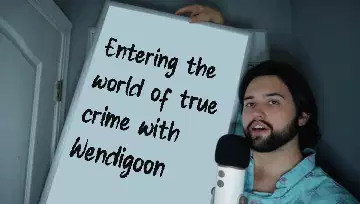 Entering the world of true crime with Wendigoon meme