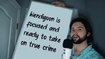 Wendigoon is focused and ready to take on true crime meme