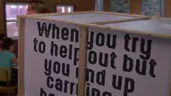 When you try to help out but you end up carrying a heavy crate meme
