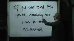 If you can read this you're standing too close to the Whiteboard. meme