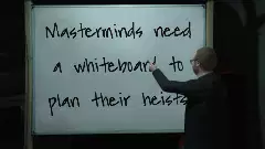 Masterminds need a whiteboard to plan their heists meme
