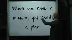 When you have a mission, you need a plan meme