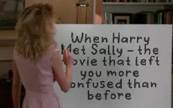 When Harry Met Sally - the movie that left you more confused than before meme