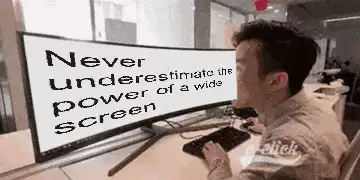 Never underestimate the power of a wide screen meme