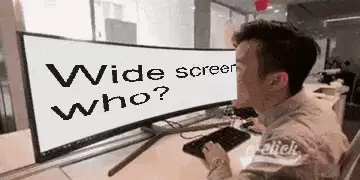 Wide screen who? meme