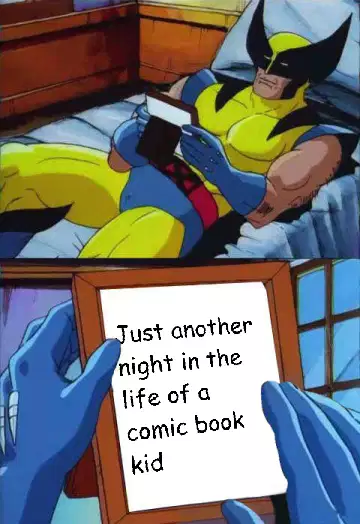 Just another night in the life of a comic book kid meme