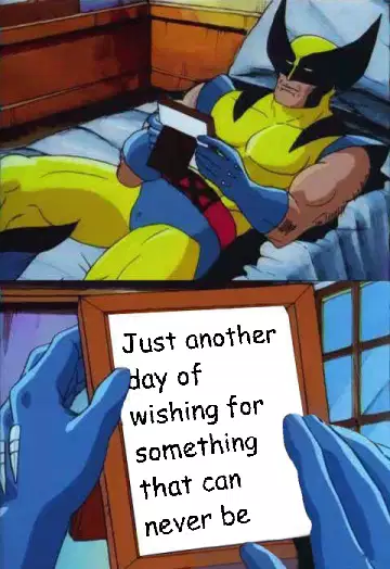 Just another day of wishing for something that can never be meme