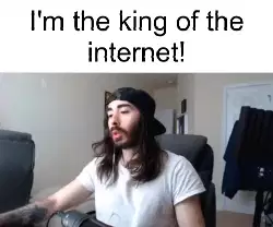 I'm the king of the internet! meme