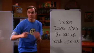 Sheldon Cooper: When the sausage hands come out meme
