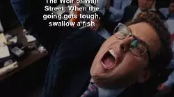 The Wolf of Wall Street: When the going gets tough, swallow a fish meme