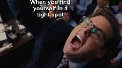 When you find yourself in a tight spot meme