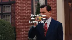 Life of crime: the Jordan Belfort edition meme