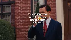 The Wolf of Wall Street: a movie about money and power meme