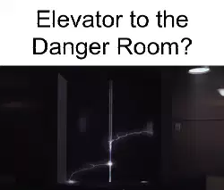Elevator to the Danger Room? meme