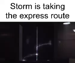 Storm is taking the express route meme