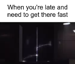 When you're late and need to get there fast meme
