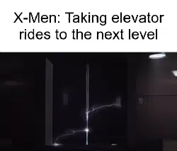 X-Men: Taking elevator rides to the next level meme