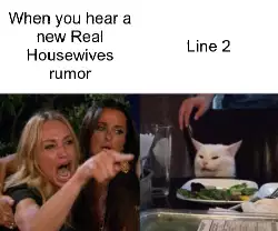 When you hear a new Real Housewives rumor meme