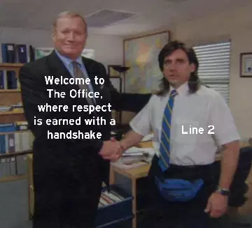 Welcome to The Office, where respect is earned with a handshake meme
