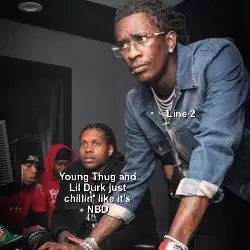 Young Thug and Lil Durk just chillin' like it's NBD meme