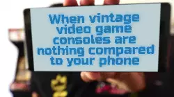 When vintage video game consoles are nothing compared to your phone meme
