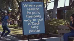 When you realize Pepsi is the only way to get a Zach King poster meme