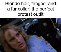 Blonde hair, fringes, and a fur collar: the perfect protest outfit meme